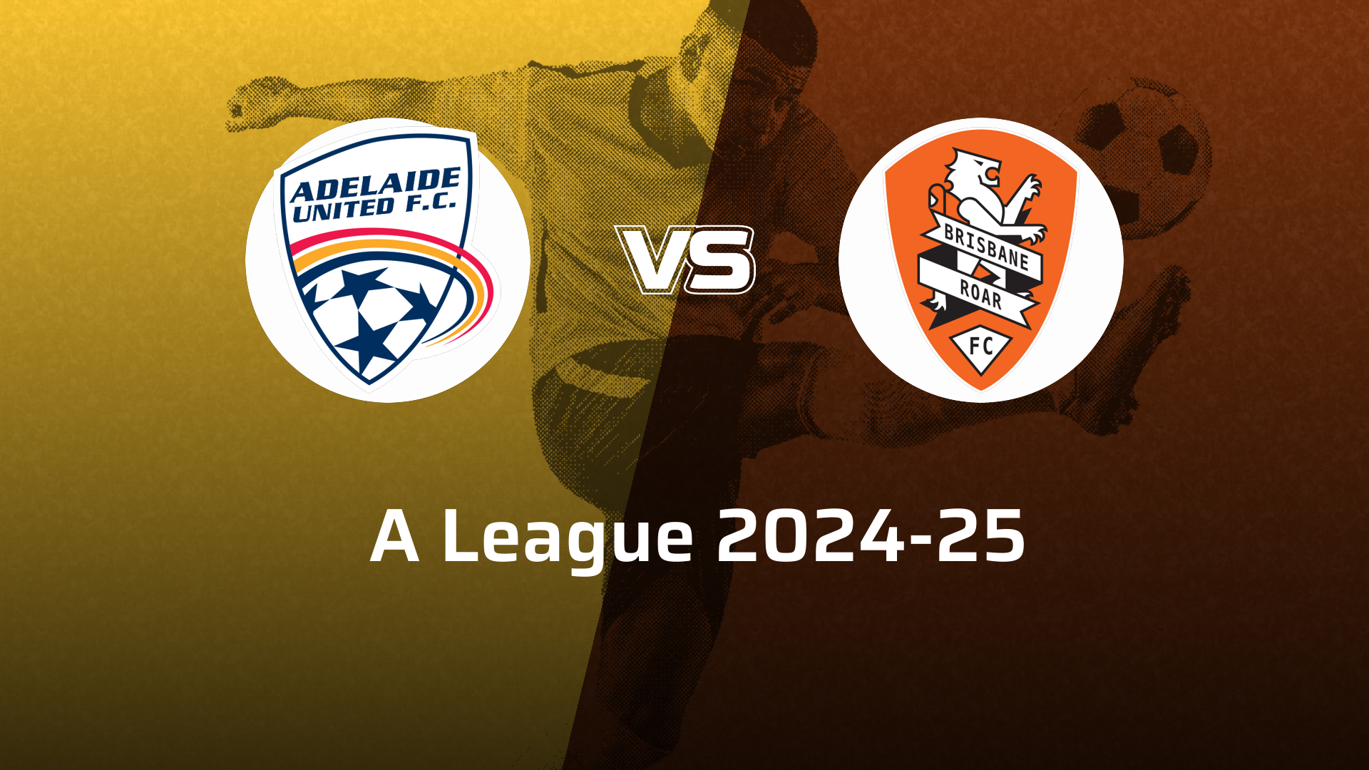 Brisbane Roar VS Adelaide United