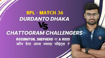 Match 36: Chattogram Challengers V Durdanto Dhaka | Fantasy Preview