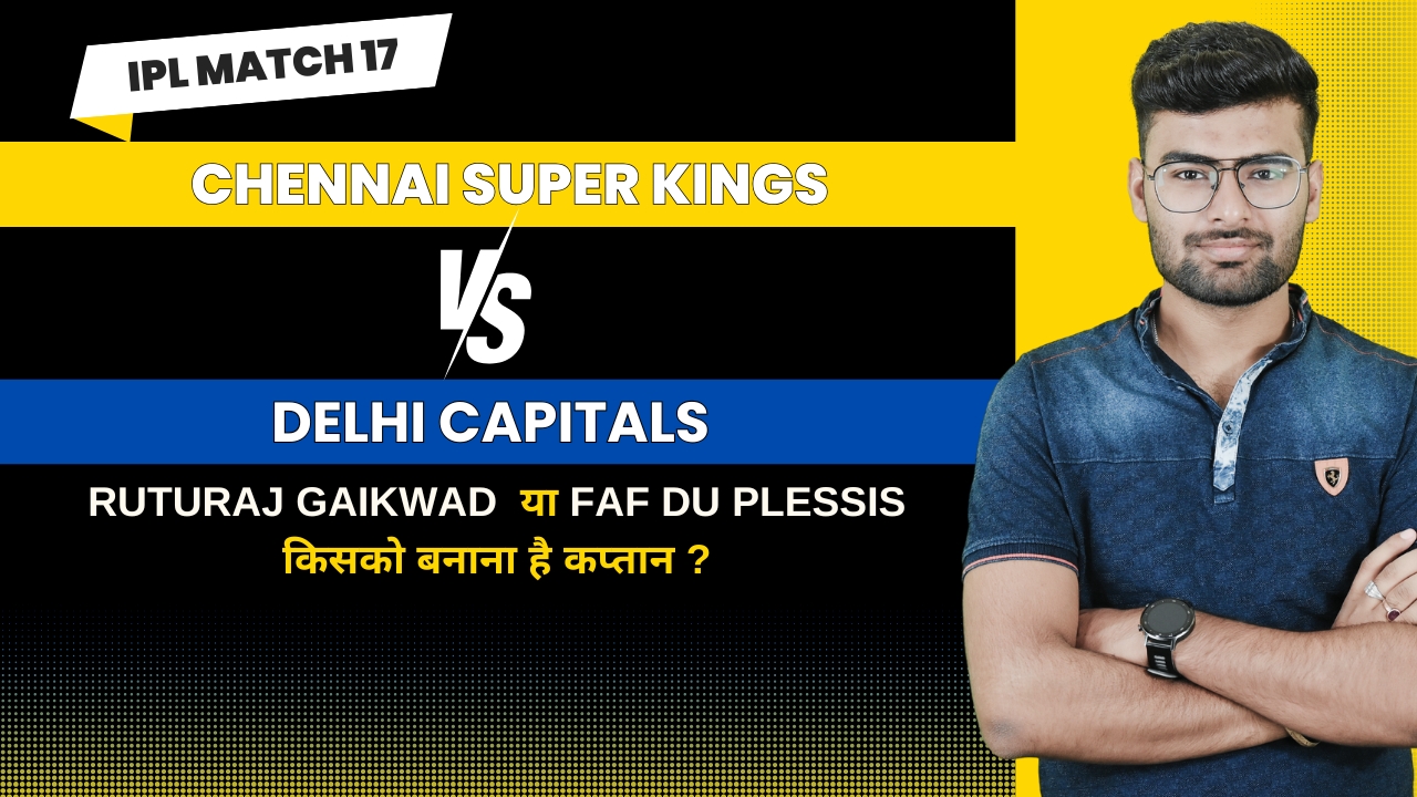 Match 17: Chennai Super Kings vs Delhi Capitals | Fantasy Preview
