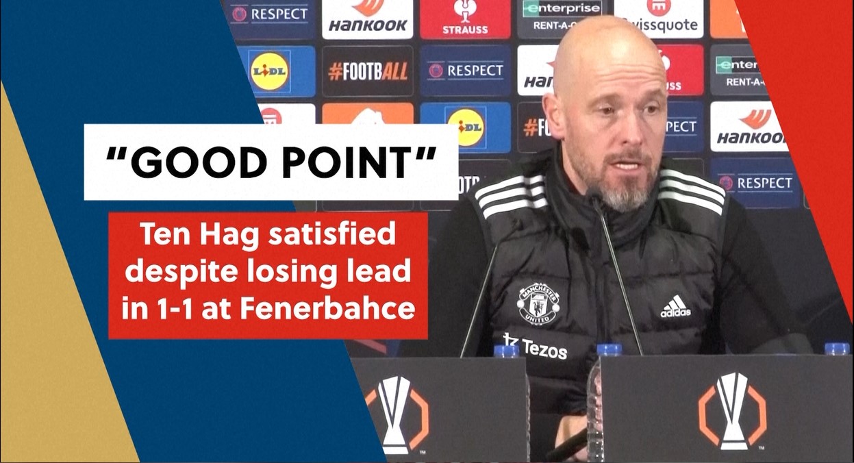 Erik ten Hag satisfied with 1-1 draw at Fenerbahce despite Man United’s slump