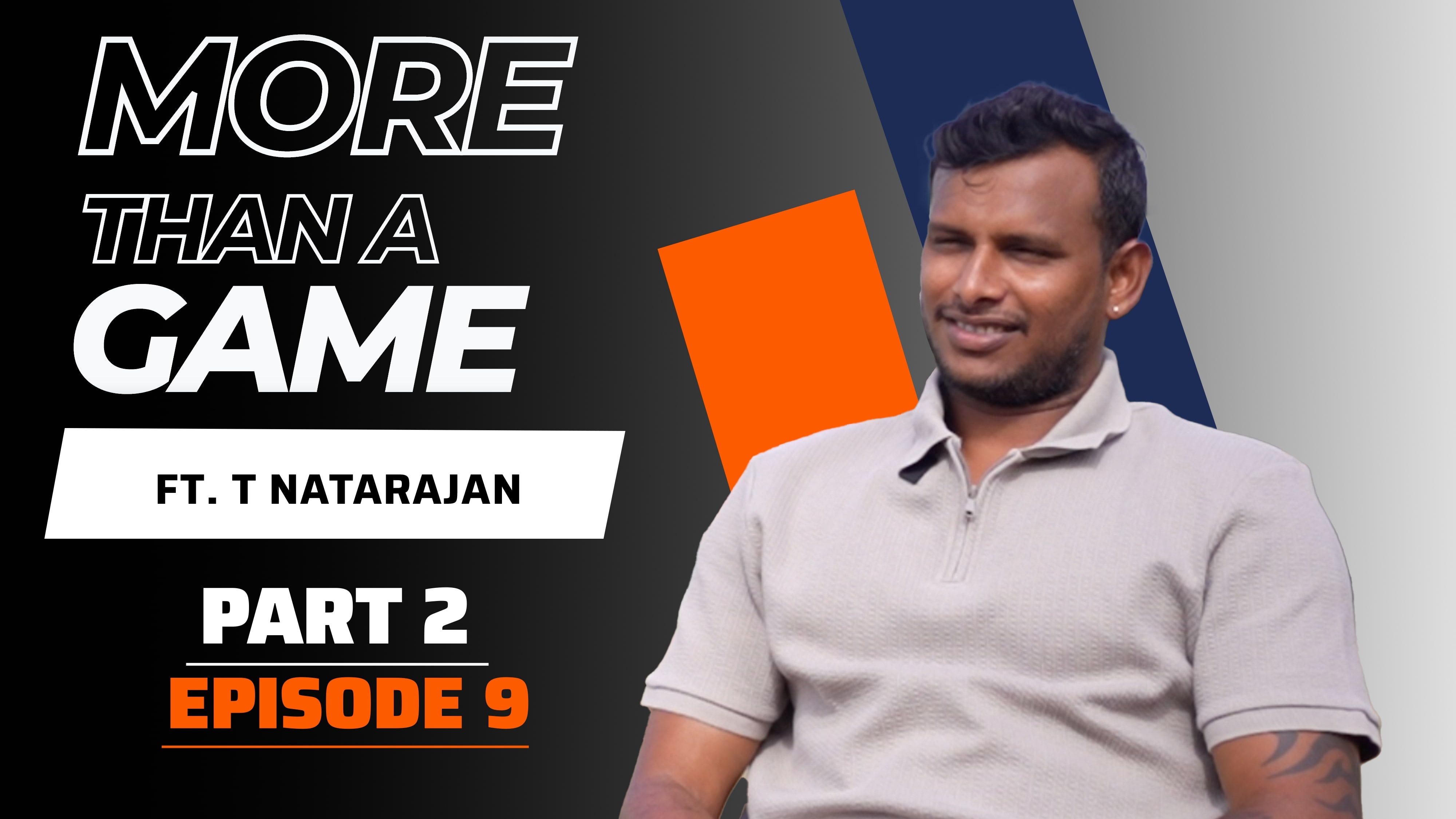 Episode 9, Part 2: More than a game ft. T Natarajan