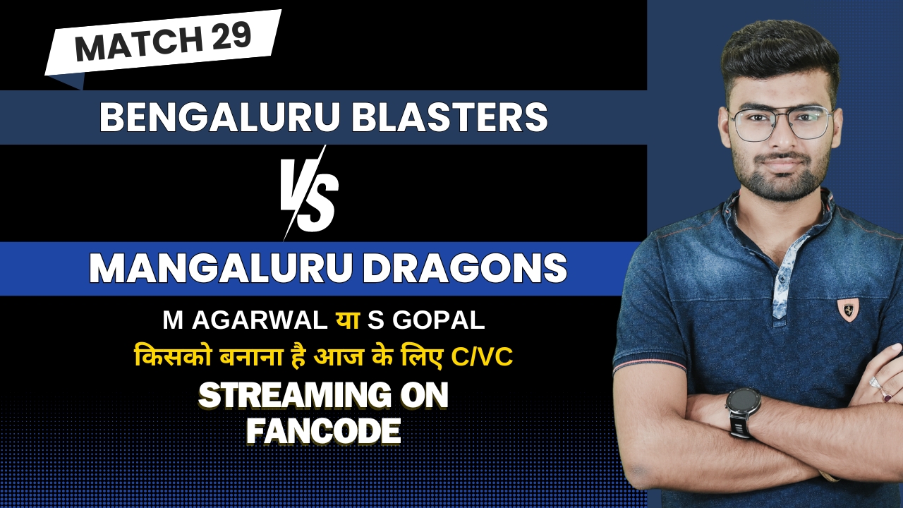 Match 29: Bengaluru Blasters vs Mangaluru Dragons | Fantasy Preview