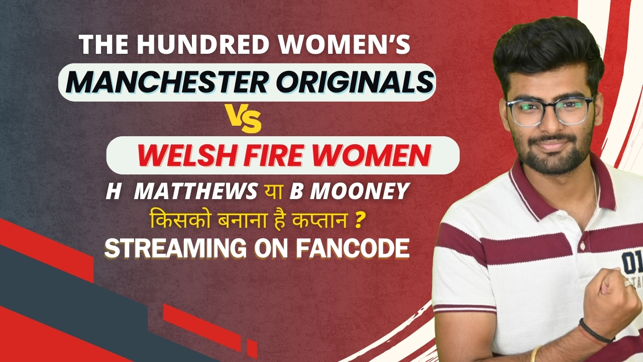 Match 3: Manchester Originals Women vs Welsh Fire Women | Fantasy Preview