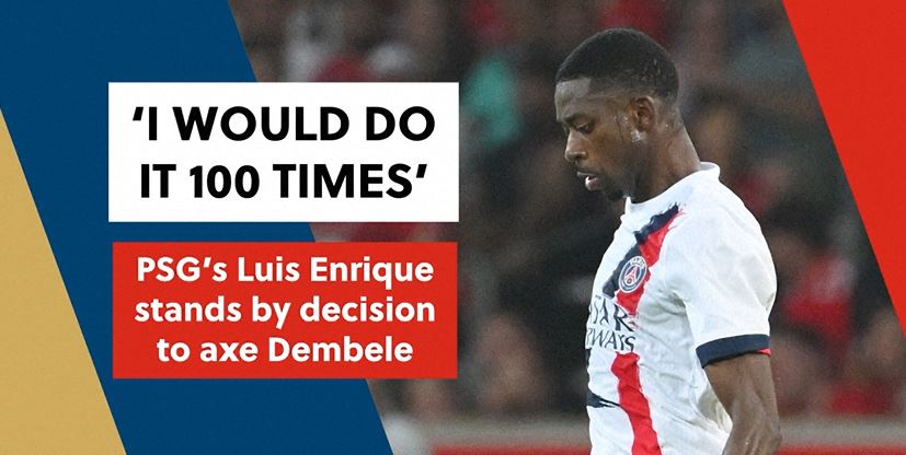 PSG head coach Luis Enrique stands by decision to axe Ousmane Dembele
