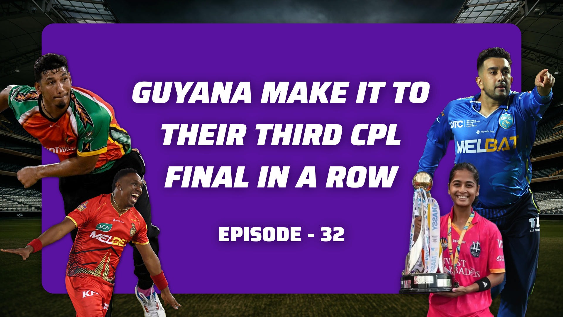Episode 32: Guyana make it to their third CPL Final in a row