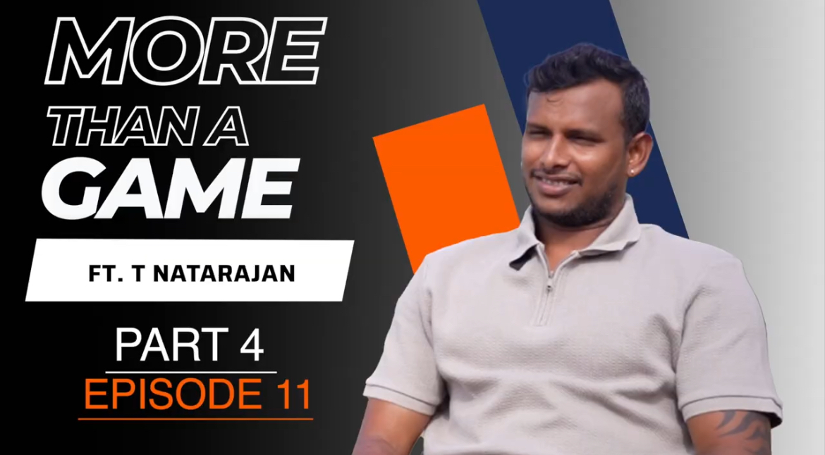 Episode 11, Part 4: More than a game ft. T Natarajan