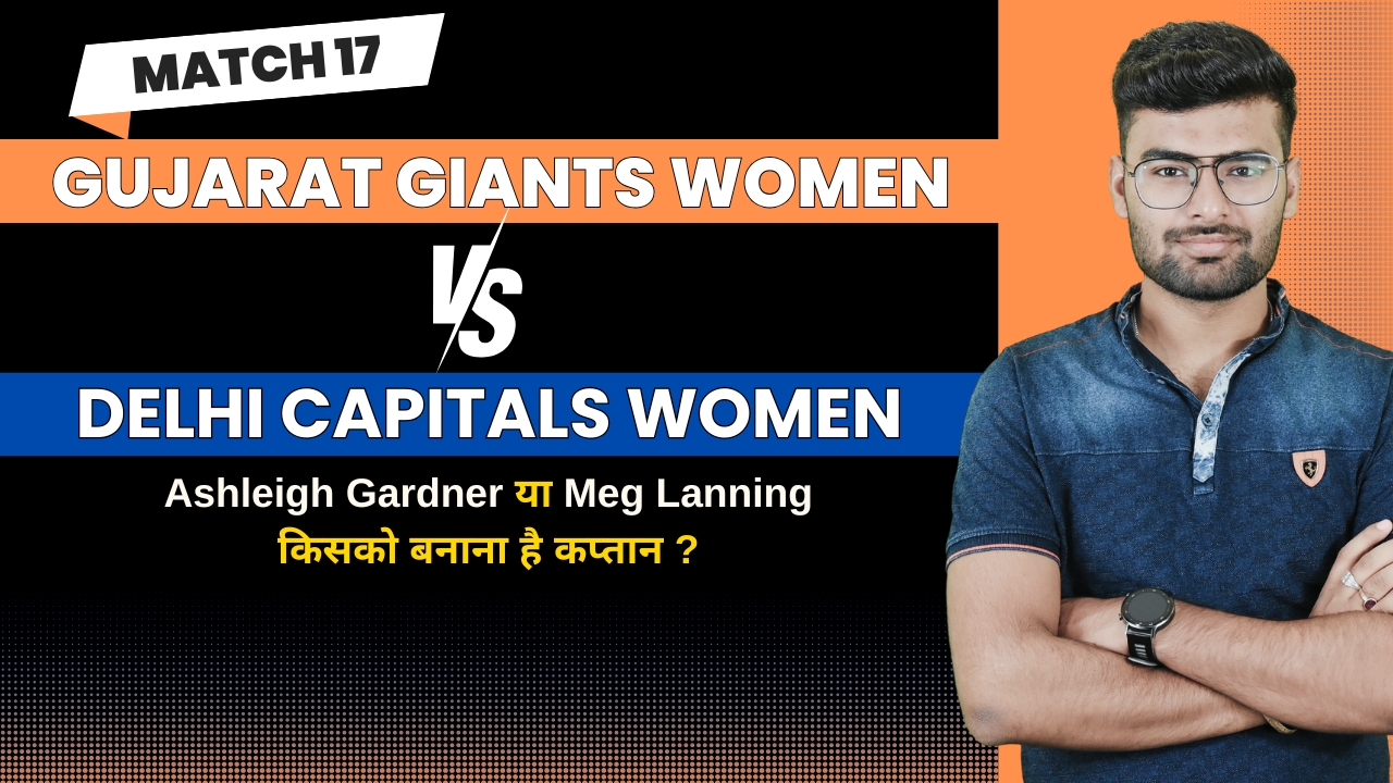 Match 17: Gujarat Giants vs Delhi Capitals | Fantasy Preview