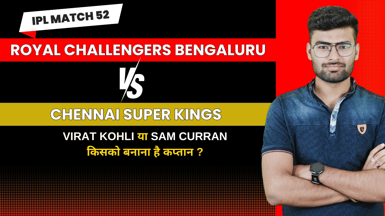 Match 52: Royal Challengers Bengaluru vs Chennai Super Kings | Fantasy Preview