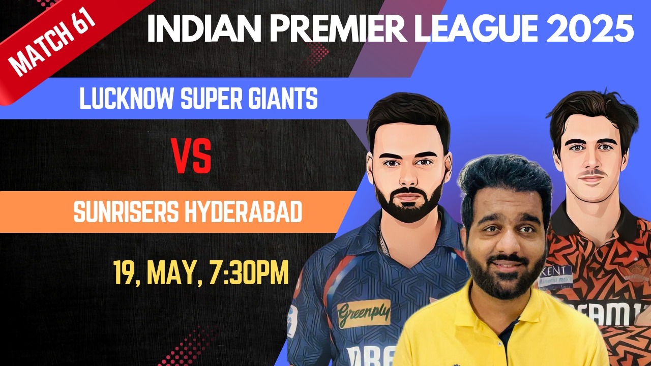 Match 61: Lucknow Super Giants vs Sunrisers Hyderabad | Fantasy Preview