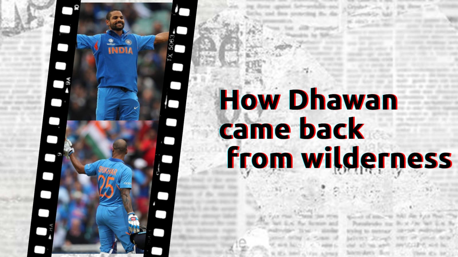 How Shikhar Dhawan came back from wilderness