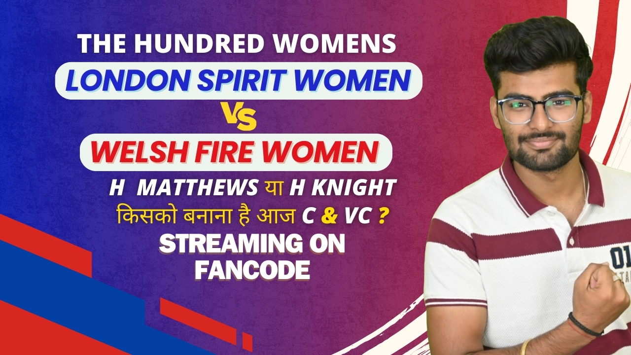 Match 10: London Spirit Women vs Welsh Fire Women | Fantasy Preview