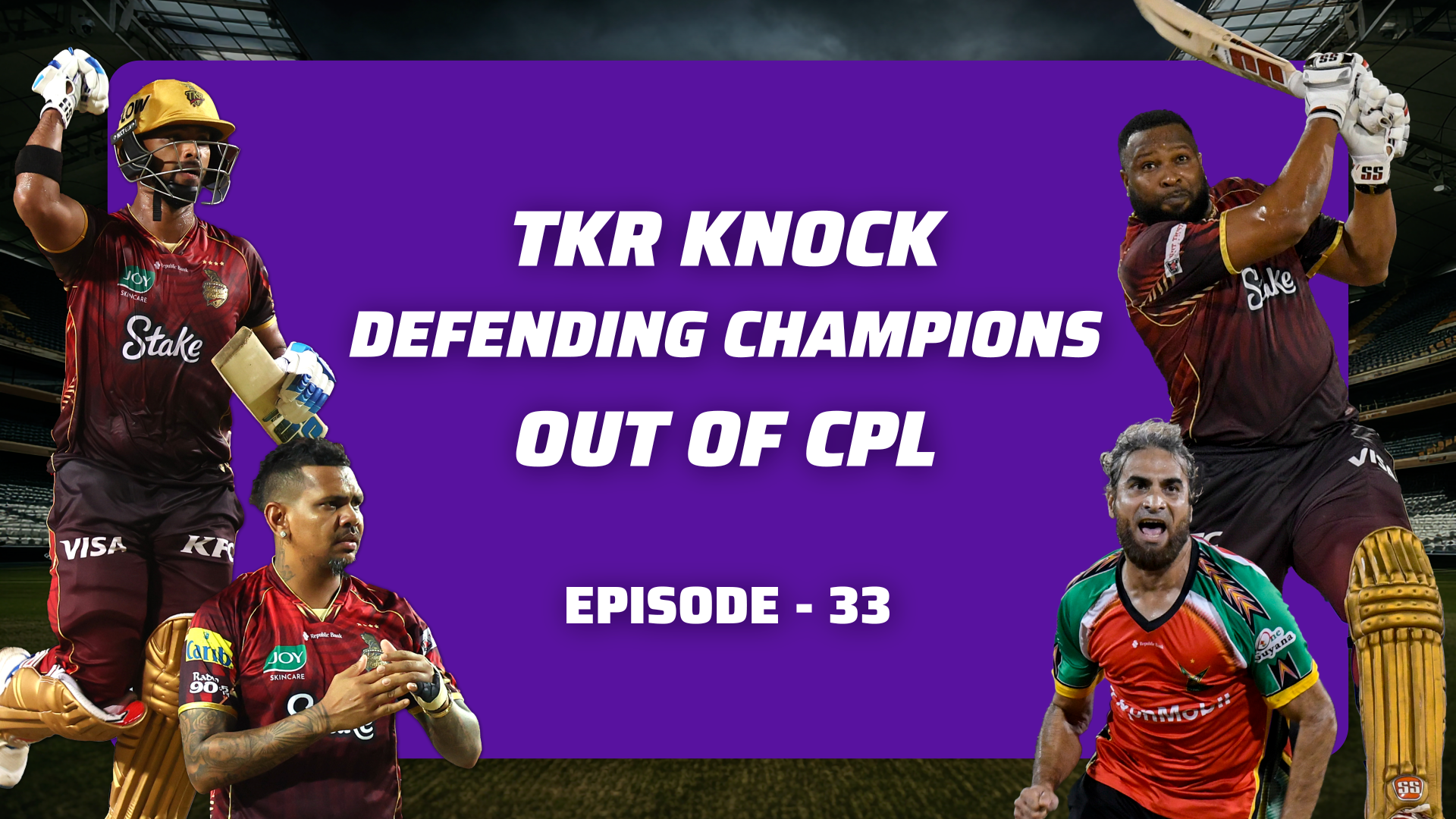 Episode 33: TKR knock defending champions out of CPL