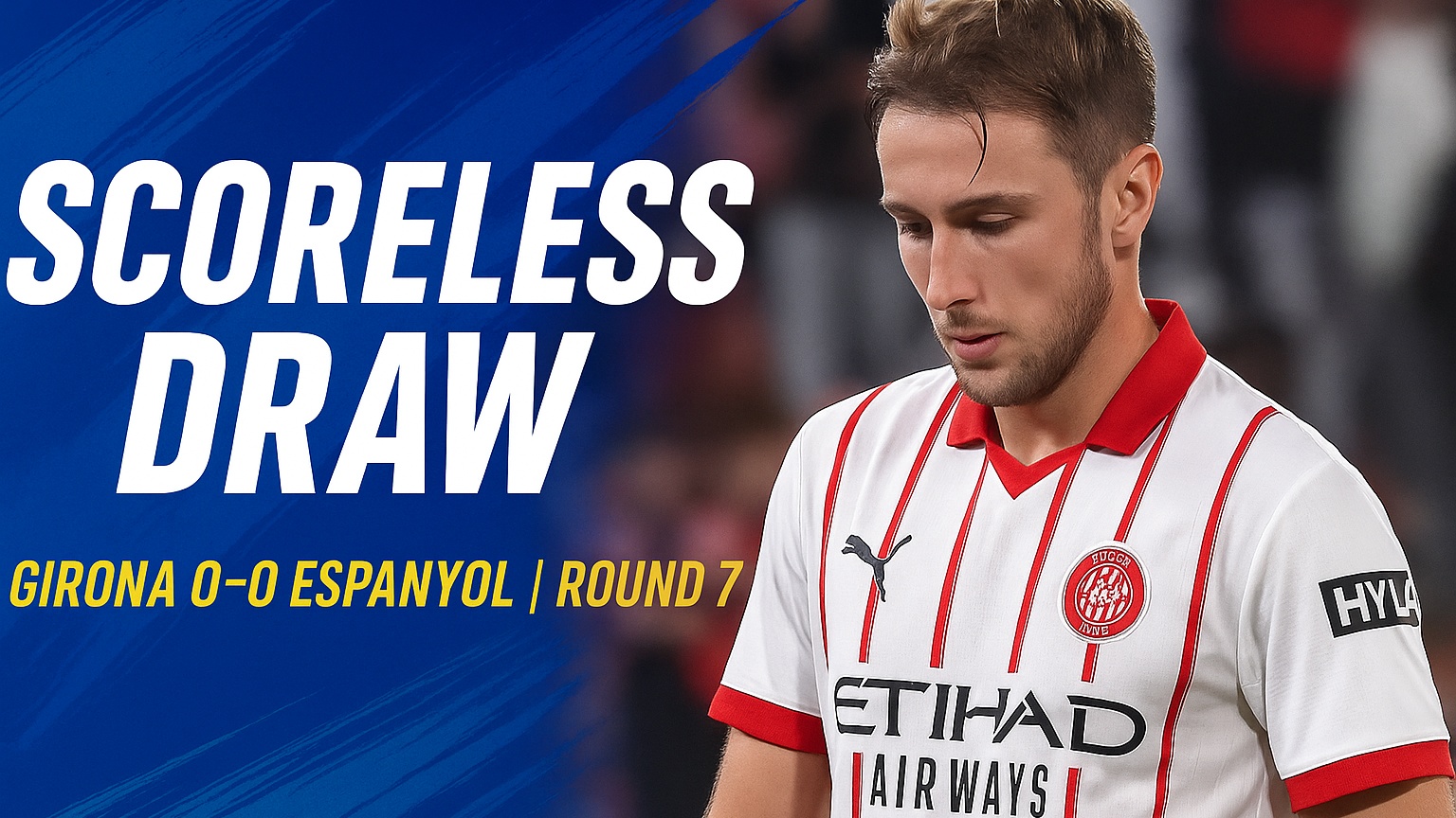Girona 0-0 Espanyol | Round 7