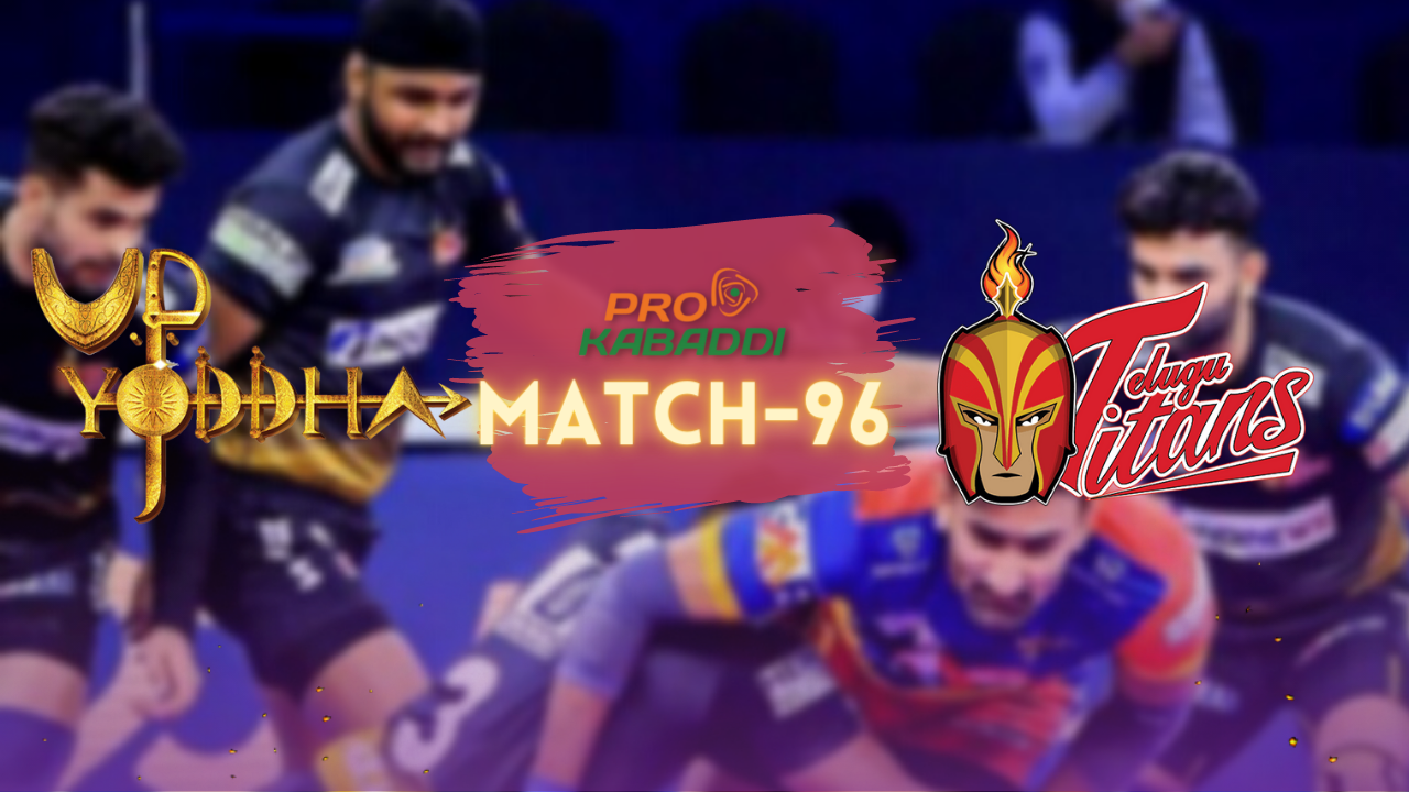 PKL M96: U.P. Yoddha have the advantage over Telugu Titans
