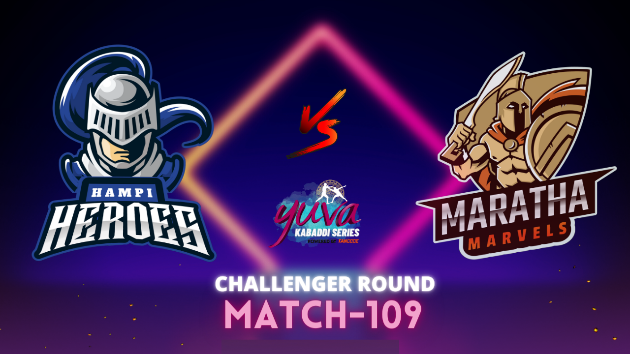 Match 109: Hampi Heroes v Maratha Marvels – Preview