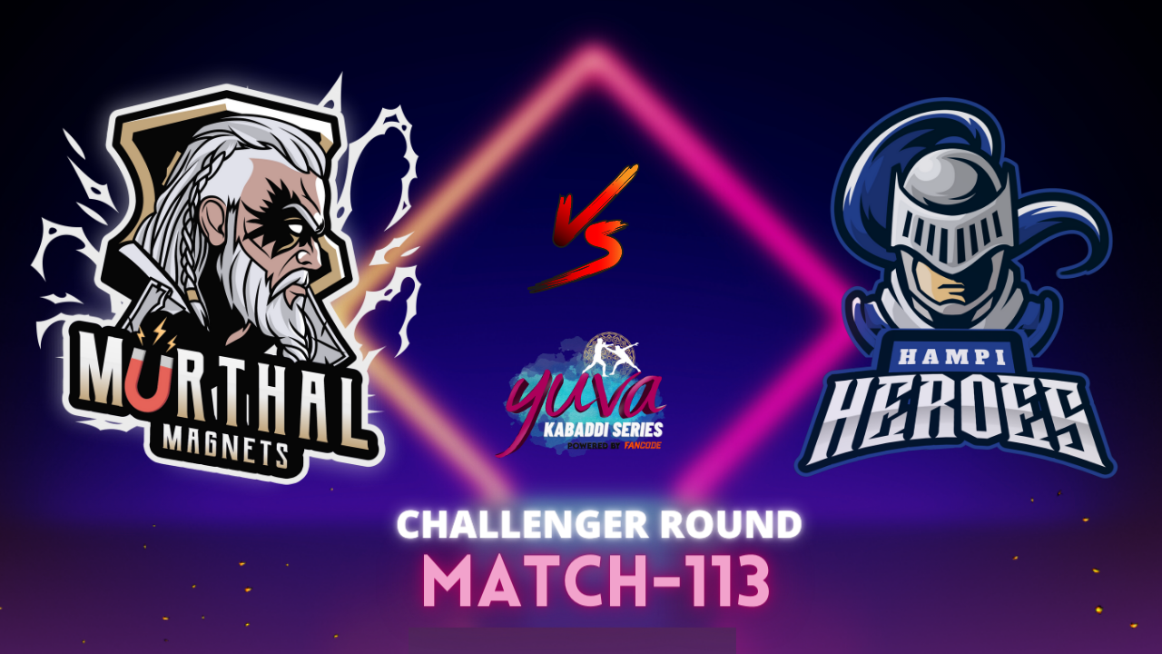 Match 113: Murthal Magnets v Hampi Heroes – Preview