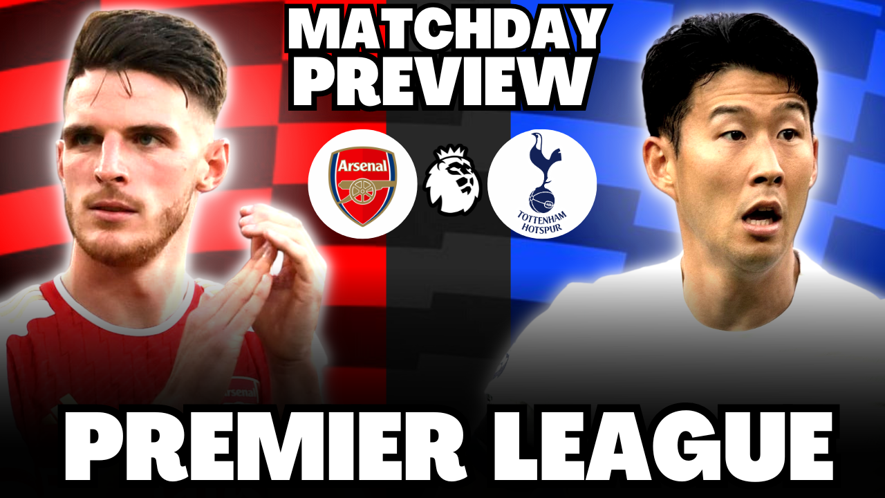 Arsenal vs Tottenham: The North London Derby Preview!